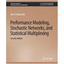 Performance Modeling, Stochastic Networks, and Statistical Multiplexing, Second Edition, Fachbücher von Ravi R. Mazumdar