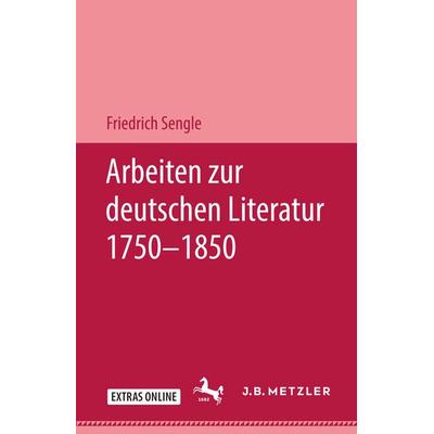 Arbeiten zur deutschen Literatur 1750–1850, Gebundene Ausgabe von Friedrich Sengle, J.B. Metzler, Part of Springer Nature - Springer-Verlag GmbH,