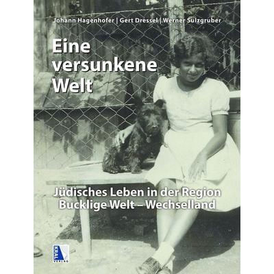 'Eine versunkene Welt ...'; Gebundene Ausgabe von Gert Dressel,Werner Sulzgruber,Johann Hagenhofer, KRAL, 978-3-99024-797-6