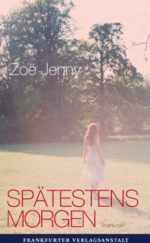 Zoe Jenny - Spätestens morgen - Preis vom 02.10.2026 23:42:20 h