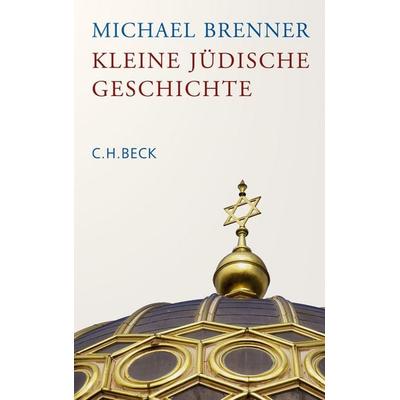 Kleine jüdische Geschichte, Taschenbuch von Michael Brenner, C.H. Beck, 978-3-406-73767-1