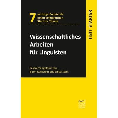 Wissenschaftliches Arbeiten für Linguisten, Taschenbuch von Björn Rothstein,Linda Stark, Narr Francke Attempto, 978-3-8233-8030-6