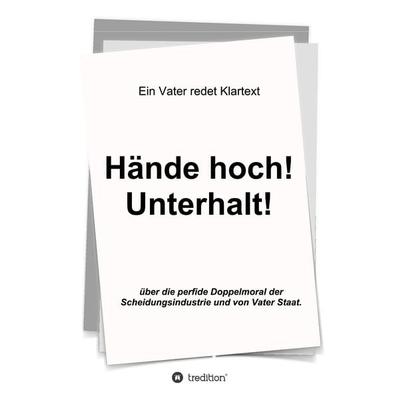 Hände hoch! Unterhalt!, Gebundene Ausgabe von Markus Jacobs, Tredition, 978-3-7323-3035-5