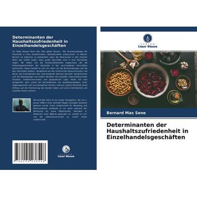 Determinanten der Haushaltszufriedenheit in Einzelhandelsgeschäften, Taschenbuch von Bernard Mas Sène, Verlag Unser Wissen, 978-620-4-23854-8