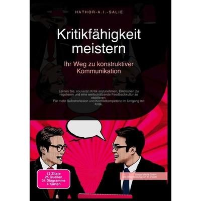 Kritikfähigkeit meistern: Ihr Weg zu konstruktiver Kommunikation, Taschenbuch von Hathor A.I. Salie, Epubli, 978-3-565-18172-8