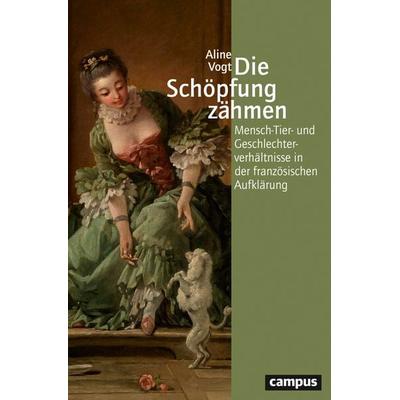 Die Schöpfung zähmen, Taschenbuch von Aline Vogt, Campus, 978-3-593-52091-9
