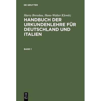 Harry Bresslau; Hans-Walter Klewitz: Handbuch der Urkundenlehre für... / Harry Bresslau; Hans-Walter Klewitz: Handbuch der Urkundenlehre für.... Band