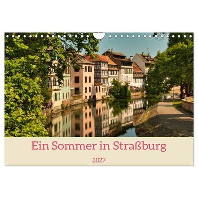 Ein Sommertag in Straßburg (Wandkalender 2027 DIN A4 quer), CALVENDO Monatskalender