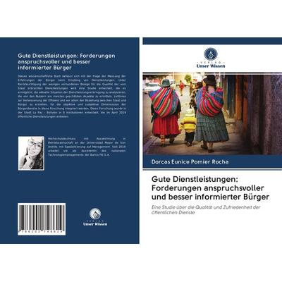 Gute Dienstleistungen: Forderungen anspruchsvoller und besser informierter Bürger, Taschenbuch von Dorcas Eunice Pomier Rocha, Verlag Unser Wissen,