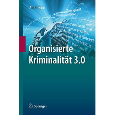 Organisierte Kriminalität 3.0, Gebundene Ausgabe von Arndt Sinn, Springer Berlin, 978-3-662-49843-9