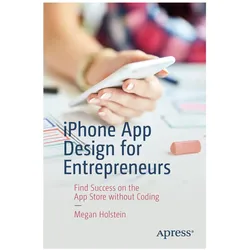 iPhone App Design for Entrepreneurs, Fachbücher von Megan Holstein