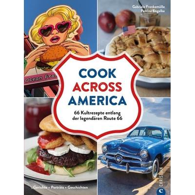 Cook Across America, Gebundene Ausgabe von Gabriele Frankemölle,Petrina Engelke, Christian, 978-3-95961-802-1