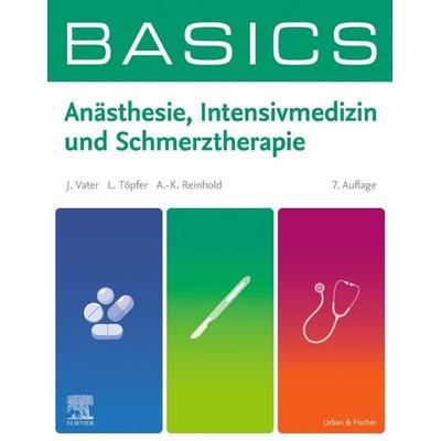 BASICS Anästhesie, Intensivmedizin und Schmerztherapie, Taschenbuch von Jens Vater,Lars Töpfer,Ann-Kristin Reinhold, Urban & Fischer in Elsevier,