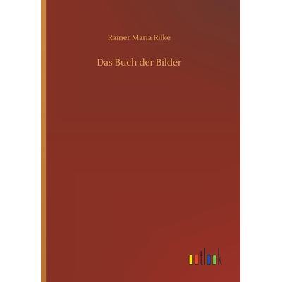Das Buch der Bilder, Gebundene Ausgabe von Rainer Maria Rilke, Outlook, 978-3-7326-7718-4