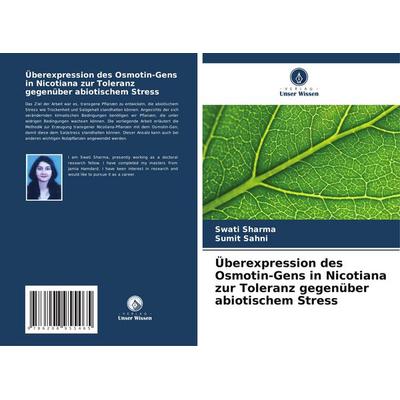 Überexpression des Osmotin-Gens in Nicotiana zur Toleranz gegenüber abiotischem Stress, Taschenbuch von Swati Sharma,Sumit Sahni, Verlag Unser Wissen,