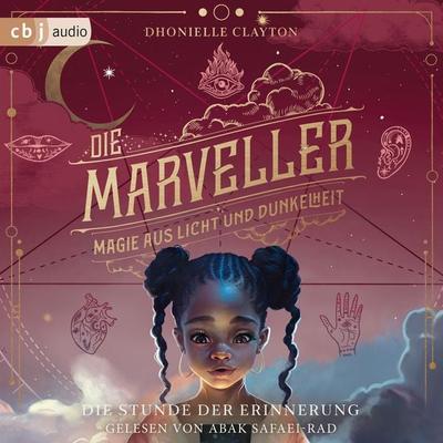 Die Marveller – Magie aus Licht und Dunkelheit - Die Stunde der Erinnerung - Dhonielle Clayton, Audio, 9783837162509