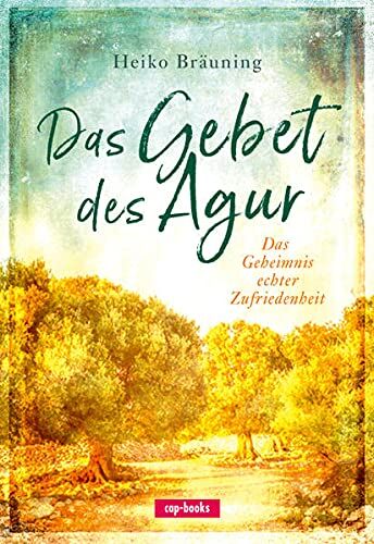 Heiko Bräuning - Das Gebet des Agur: Das Geheimnis echter Zufriedenheit - Preis vom 09.10.2026 07:28:09 h