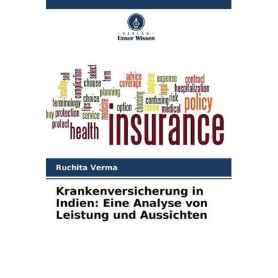 Krankenversicherung in Indien: Eine Analyse von Leistung und Aussichten, Taschenbuch von Ruchita Verma, Verlag Unser Wissen, 978-620-4-69349-1