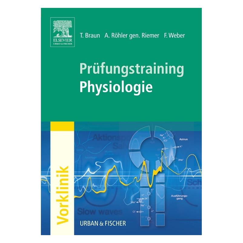 Urban & Fischer Prüfungstraining Physiologie (Deutsch, Softcover, Florian Weber, Thomas Braun) (7319683)