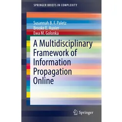 A Multidisciplinary Framework of Information Propagation Online., Fachbücher von Ewa M. Golonka