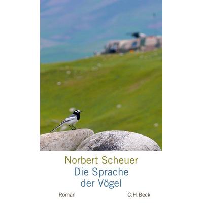 Die Sprache der Vögel, Gebundene Ausgabe von Norbert Scheuer, C.H. Beck