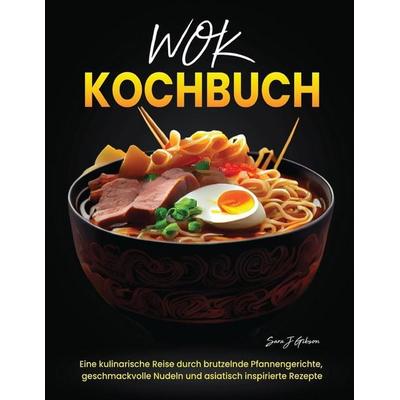 Wok Kochbuch, Taschenbuch von Sara J. Gibson, Independently Published