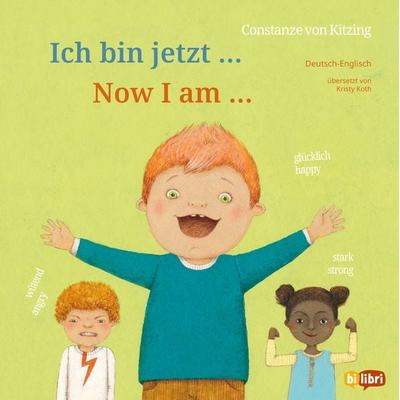 Ich bin jetzt … (Deutsch-Englisch), Gebundene Ausgabe von Constanze Kitzing, Bilibri, 978-3-695-00641-0