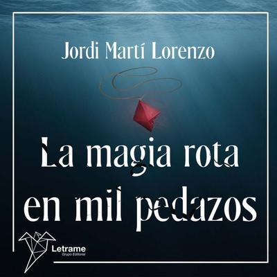 La magia rota en pedazos - Jordi Martí Lorenzo, Audio, 9788411816410
