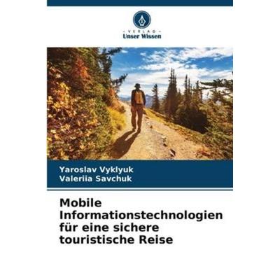 Mobile Informationstechnologien für eine sichere touristische Reise, Taschenbuch von Yaroslav Vyklyuk,Valeriia Savchuk, Verlag Unser Wissen,