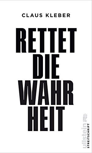 Claus Kleber - Rettet die Wahrheit! (Ullstein Sachbuch) - Preis vom 09.10.2026 07:28:09 h
