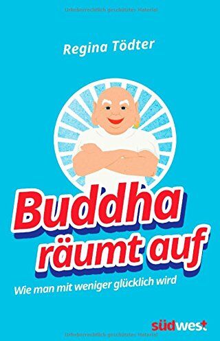 Regina Tödter - Buddha räumt auf: Wie man mit weniger glücklich wird - Preis vom 17.10.2026 19:25:27 h