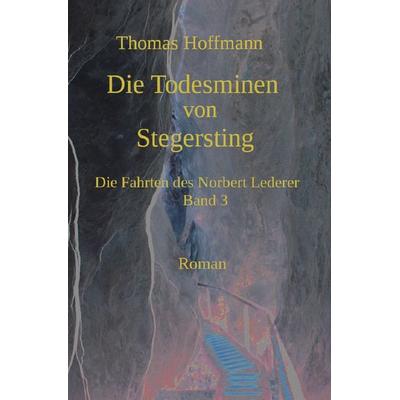 Die Todesminen von Stegersting, Taschenbuch von Thomas Hoffmann, Epubli, 978-3-7575-6779-8