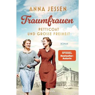 Traumfrauen. Petticoat und große Freiheit -, Taschenbuch von Anna Jessen, Goldmann