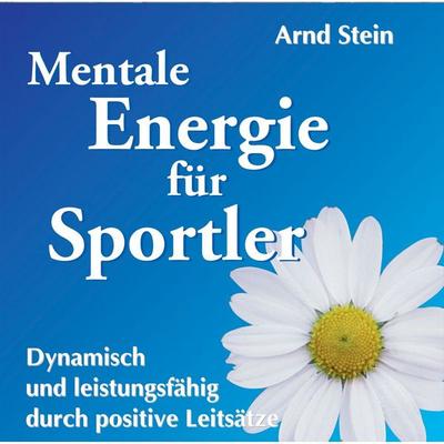 Mentale Energie für Sportler - Arnd Stein, Audio, 4056198054420