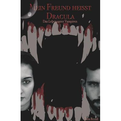 Mein Freund heisst Dracula, Taschenbuch von Lilia Ressil, Epubli, 978-3-7529-5997-0