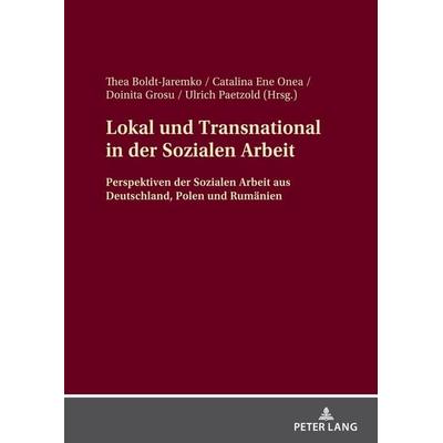 Lokal und Transnational in der Sozialen Arbeit, Gebundene Ausgabe von , Peter Lang GmbH, Internationaler Verlag der Wissenschaften, 978-3-631-88668-7