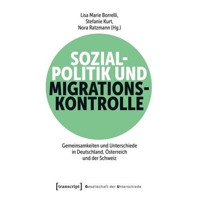 Sozialpolitik und Migrationskontrolle, Taschenbuch von , Transcript, 978-3-8376-8290-8