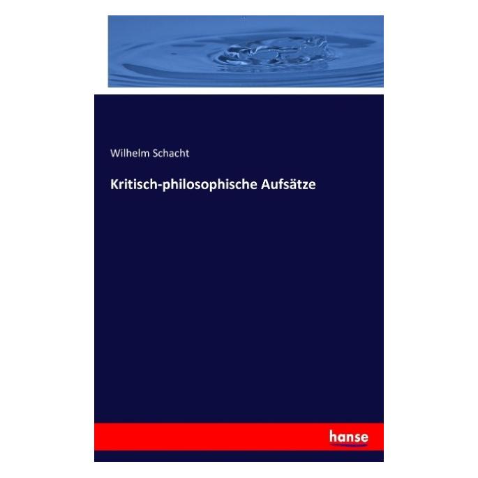Hansebooks Kritisch-philosophische Aufsätze (Wilhelm Schacht, 2016) (55861657)