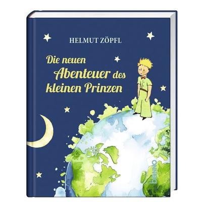 Die neuen Abenteuer des kleinen Prinzen, Gebundene Ausgabe von Helmut Zöpfl, St. Benno, 978-3-7462-6544-5
