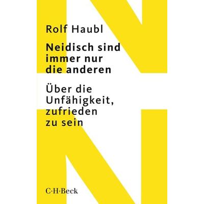 Neidisch sind immer nur die anderen, Taschenbuch von Rolf Haubl, C.H. Beck, 978-3-406-72801-3