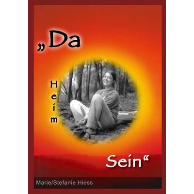 DaHeimSein, Gebundene Ausgabe von Marie Hiess,Stefanie Hiess, BoD – Books on Demand, 978-3-7322-3801-9