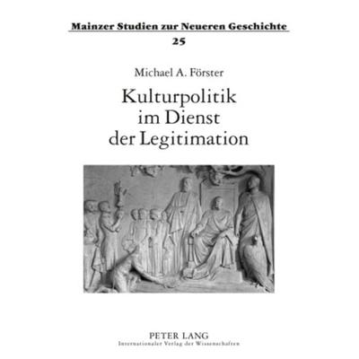 Kulturpolitik im Dienst der Legitimation, Taschenbuch von Michael Förster, Peter Lang GmbH, Internationaler Verlag der Wissenschaften,