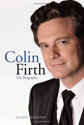 Alison Maloney - Colin Firth: The Biography - Preis vom 04.10.2026 03:51:26 h
