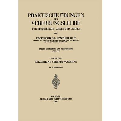 Praktische Übungen zur Vererbungslehre für Studierende · Ärzte und Lehrer, Taschenbuch von Günther Just, Springer Berlin, 978-3-642-98520-1