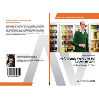 Irreführende Werbung bei Lebensmitteln, Taschenbuch von Ariana Cabreira-Dupalo, AV Akademikerverlag, 978-3-639-45986-9