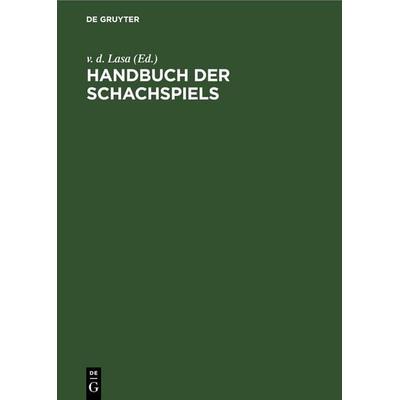 Handbuch der Schachspiels, Gebundene Ausgabe von , De Gruyter, 978-3-11-236171-9
