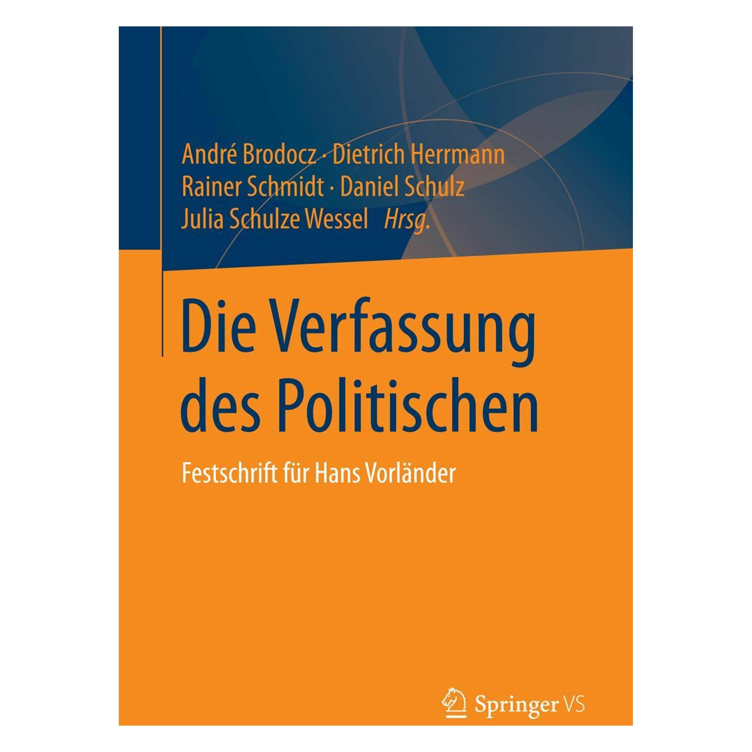 Springer Die Verfassung des Politischen (Deutsch, Softcover, André Brodocz, Daniel Schulz, Dietrich Herrmann, Julia Schulze Wessel, Rainer Schmidt) (55569999)
