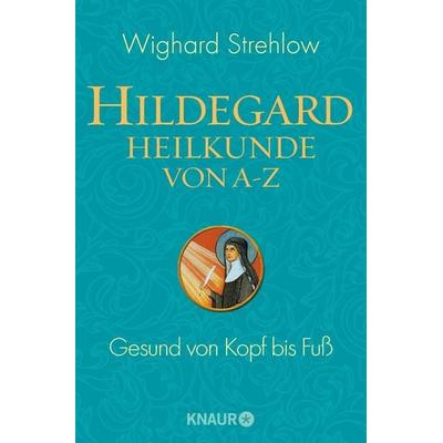 Hildegard-Heilkunde von A - Z, Taschenbuch von Wighard Strehlow, Knaur MensSana Taschenbuch
