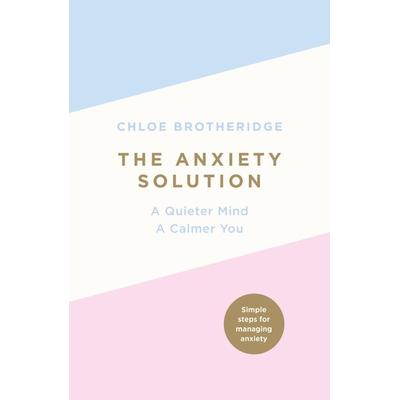 The Anxiety Solution, Taschenbuch von Chloe Brotheridge, Penguin Books UK, 978-0-7181-8715-6