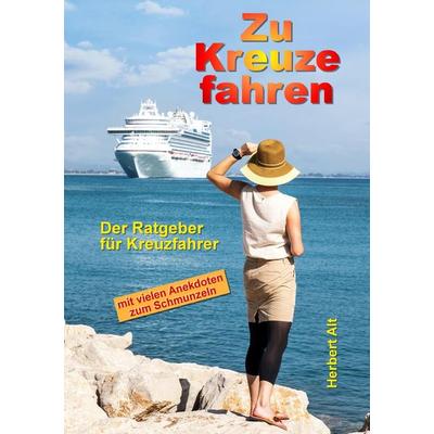 Zu Kreuze fahren, Taschenbuch von Herbert Alt, BoD – Books on Demand, 978-3-7460-1251-3